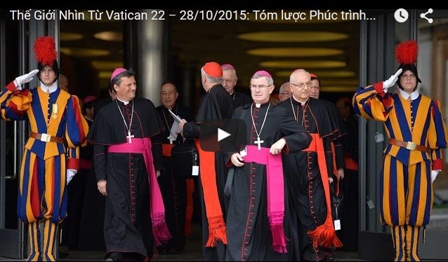 Video: Thế Giới Nhìn Từ Vatican 22 – 28/10/2015: Tóm lược Phúc trình chung kết Thượng Hội Đồng Giám Mục về Gia Đình