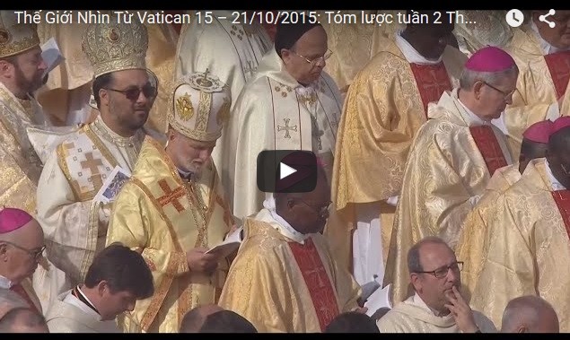 Video: Thế Giới Nhìn Từ Vatican 15 – 21/10/2015: Tóm lược tuần 2 Thượng Hội Đồng Giám Mục về Gia Đình