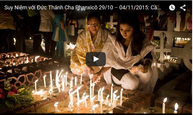 Video: Suy Niệm với Đức Thánh Cha Phanxicô 29/10 – 04/11/2015: Ý nghĩa việc cầu nguyện cho những người đã qua đời