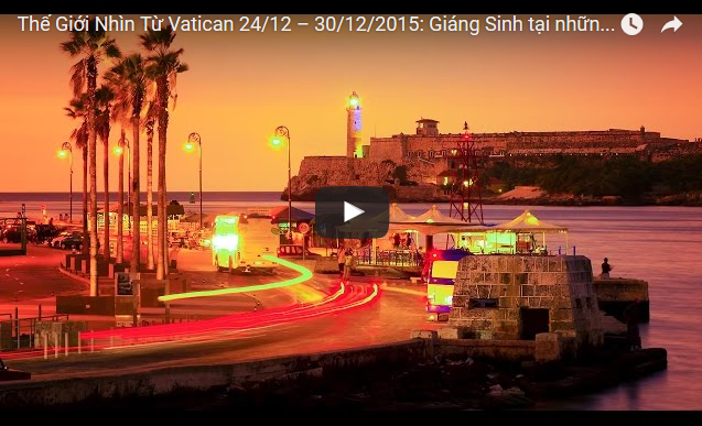 Video: Thế Giới Nhìn Từ Vatican 24/12 – 30/12/2015: Giáng Sinh tại những điểm nóng trên thế giới