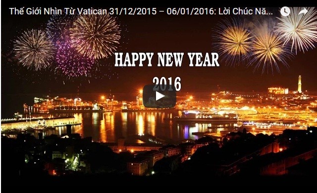 Video: Thế Giới Nhìn Từ Vatican 31/12/2015 – 06/01/2016: Lời Chúc Năm Mới từ Vatican