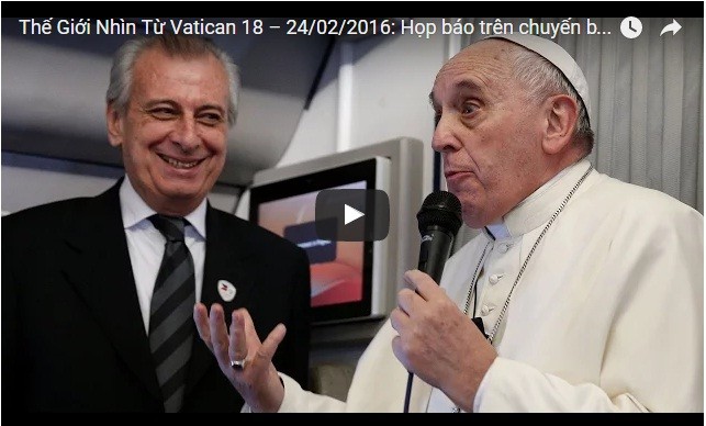 Video: Thế Giới Nhìn Từ Vatican 18 – 24/02/2016: Họp báo trên chuyến bay từ Ciudad Juárez về Rôma