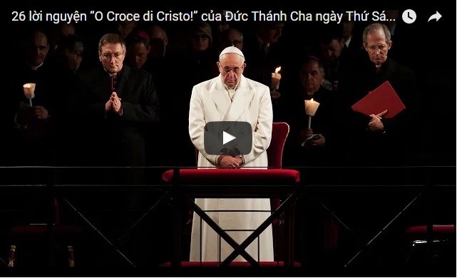 Video: 26 lời nguyện “O Croce di Cristo!” của Đức Thánh Cha ngày Thứ Sáu Tuần Thánh