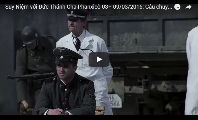 Video: Suy Niệm với Đức Thánh Cha Phanxicô 03– 09/03/2016: Câu chuyện về các linh mục ở trại tù DaChau