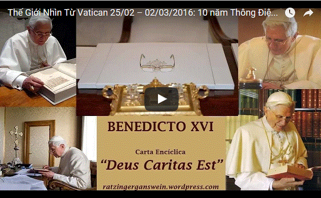 Video: Thế Giới Nhìn Từ Vatican 25/02 – 02/03/2016: 10 năm Thông Điệp Deus Caritas Est