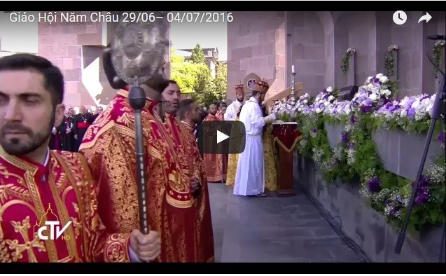 Video: Giáo Hội Năm Châu 29/06– 04/07/2016: Chuyến tông du Armenia