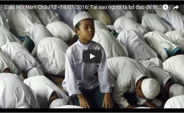 Video: Giáo Hội Năm Châu 12–18/07/2016: Tại sao người ta bỏ đạo để theo đạo Hồi?