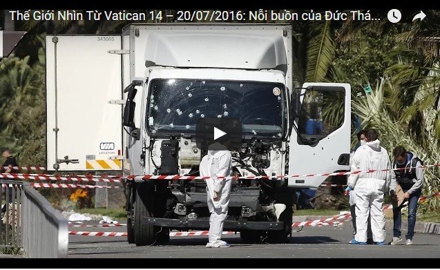 Video: Thế Giới Nhìn Từ Vatican 14 – 20/07/2016: Nỗi buồn của Đức Thánh Cha trước tai ương khủng bố