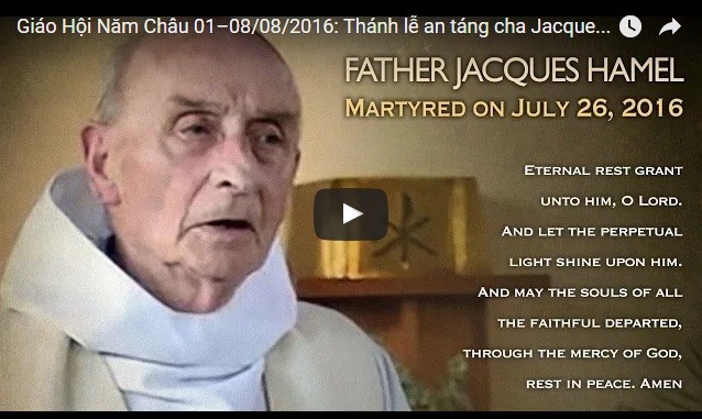 Video: Giáo Hội Năm Châu 01–08/08/2016: Thánh lễ an táng cha Jacques Hamel
