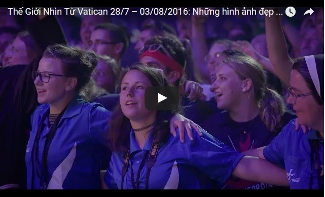 Video: Thế Giới Nhìn Từ Vatican 28/7 – 03/08/2016: Những hình ảnh đẹp Đại Hội Giới Trẻ Thế Giới Krakow 2016