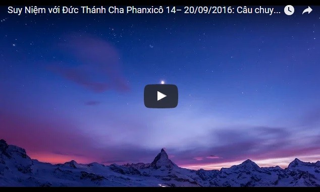 Video: Suy Niệm với Đức Thánh Cha Phanxicô 14– 20/09/2016: Câu chuyện Hai Vì Sao Mỉm Cười