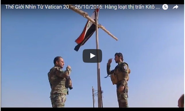Video: Thế Giới Nhìn Từ Vatican 20 – 26/10/2016: Hàng loạt thị trấn Kitô quanh Mosul được giải phóng