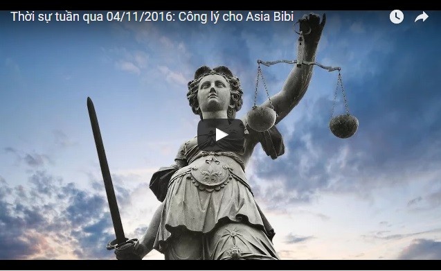 Video: Thời sự tuần qua 04/11/2016: Công lý cho Asia Bibi