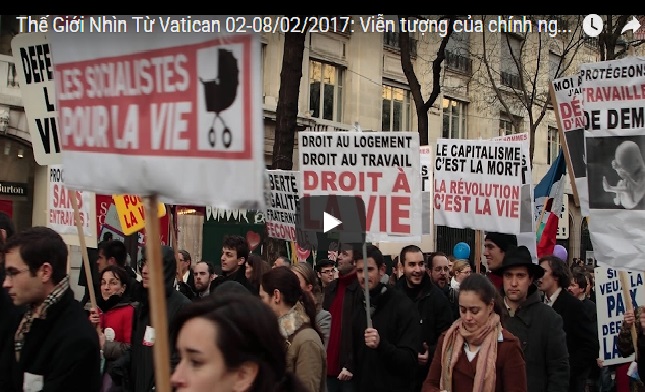 Video: Thế Giới Nhìn Từ Vatican 02-08/02/2017: Viễn tượng của chính nghĩa phò sinh tại Pháp và Hoa Kỳ