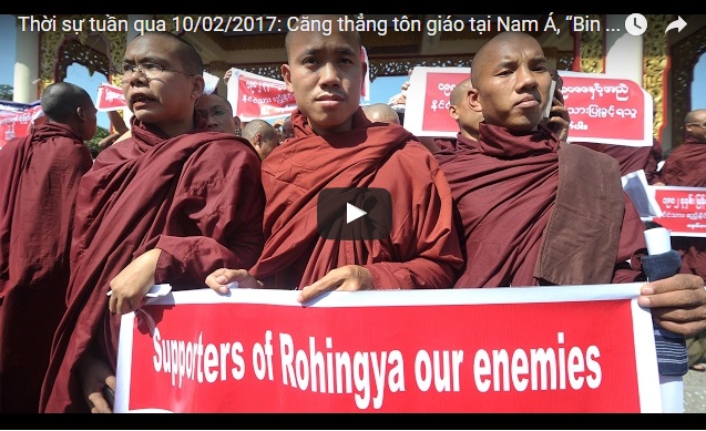 Video: Thời sự tuần qua 10/02/2017: Căng thẳng tôn giáo tại Nam Á, “Bin Laden” của xứ Miến