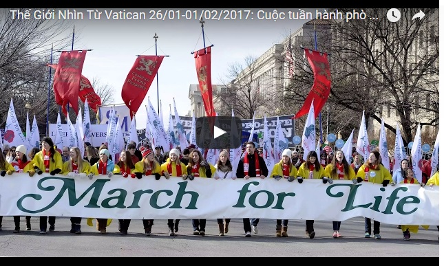Video: Thế Giới Nhìn Từ Vatican 26/01-01/02/2017: Cuộc tuần hành phò sự sống lớn nhất hành tinh