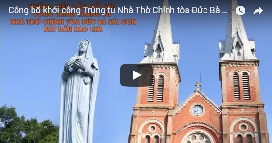 Công bố khởi công Trùng tu Nhà Thờ Chính tòa Đức Bà Sài Gòn