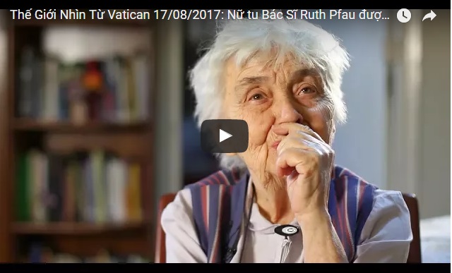 Video: Thế Giới Nhìn Từ Vatican 17/08/2017: Nữ tu Bác Sĩ Ruth Pfau được tôn vinh Mẹ Têrêsa của Pakistan