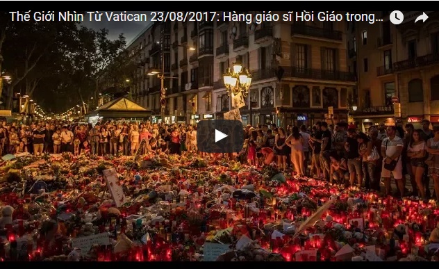 Video: Thế Giới Nhìn Từ Vatican 23/08/2017: Hàng giáo sĩ Hồi Giáo trong vụ khủng bố tại Barcelona