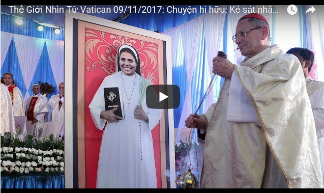 Video: Thế Giới Nhìn Từ Vatican 09/11/2017: Chuyện hi hữu: Kẻ sát nhân dự lễ phong thánh cho nạn nhân