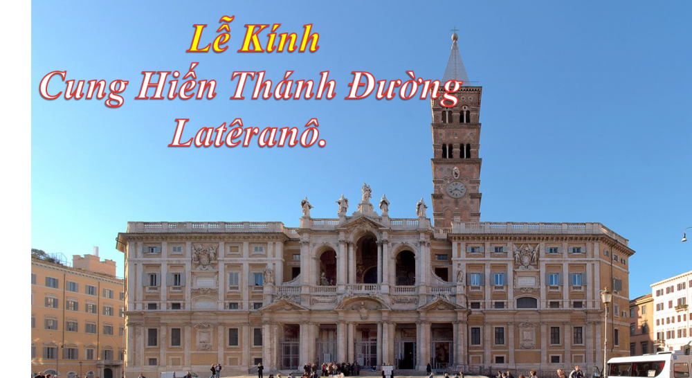 BÀI CHIA SẺ LỜI CHÚA THỨ SÁU SAU CHÚA NHẬT XXXI THƯỜNG NIÊN LỄ KÍNH CUNG HIẾN THÁNH ĐƯỜNG LATÊRARÔ NĂM B.