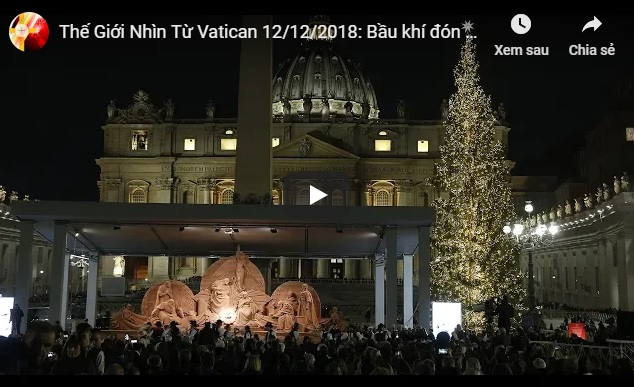 Video: Thế Giới Nhìn Từ Vatican 12/12/2018: Bầu khí đón Giáng Sinh trên thế giới