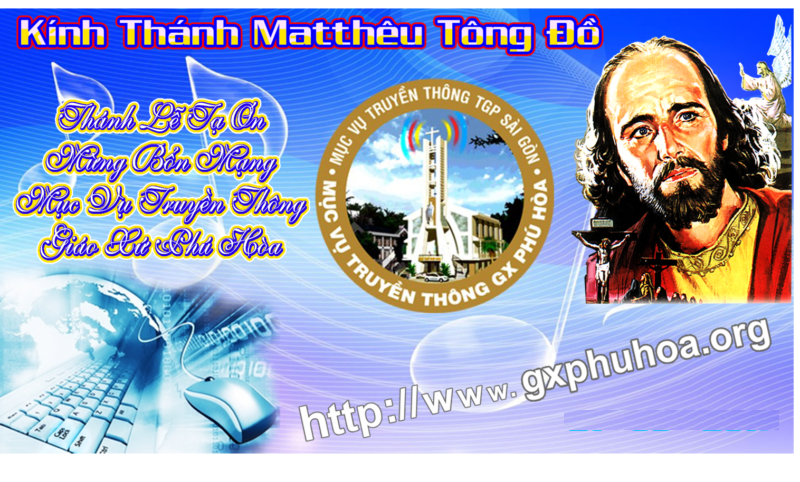 [AUDIO THÁNH LỄ] MỪNG KÍNH THÁNH MATTHÊU TÔNG ĐỒ BỒN MẠNG BAN TRUYỀN THÔNG GX.PHÚ HÒA NĂM C