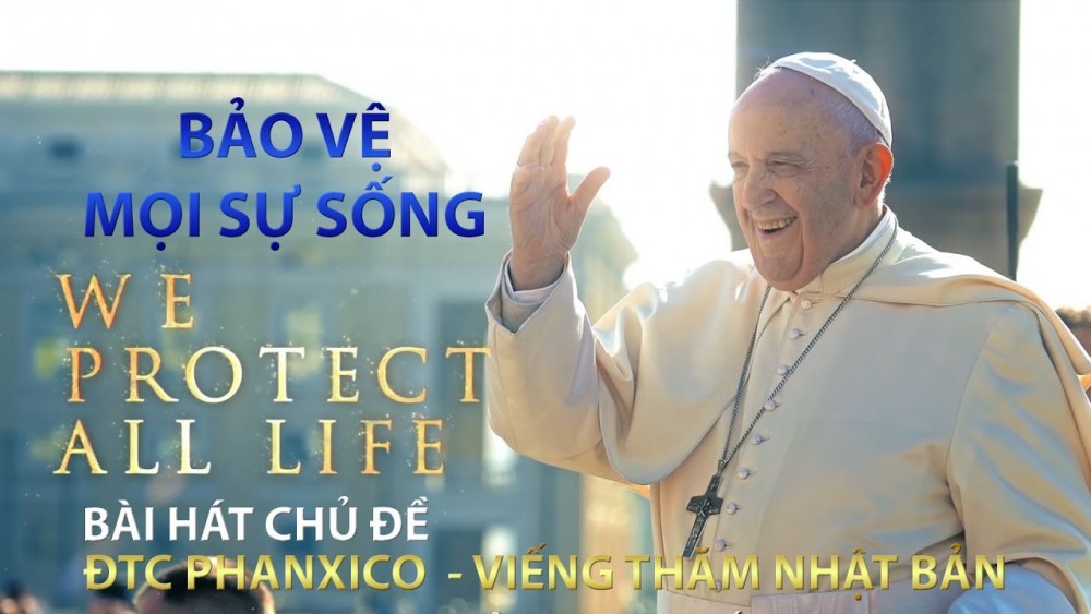 Bài hát "WE Protect All life" là chủ đề chuyến viếng thăm Nhật Bản của ĐTC Phanxicô