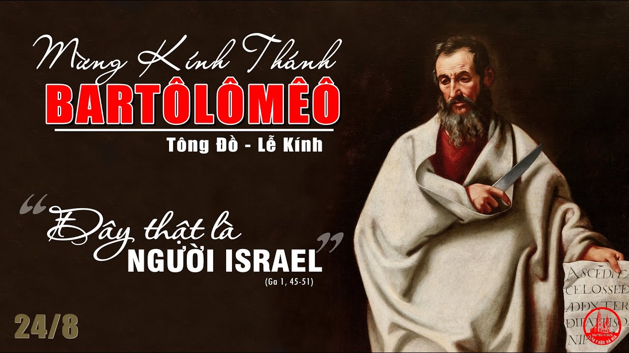 Ngày 24/08 Thánh Bartôlômêô, tông đồ