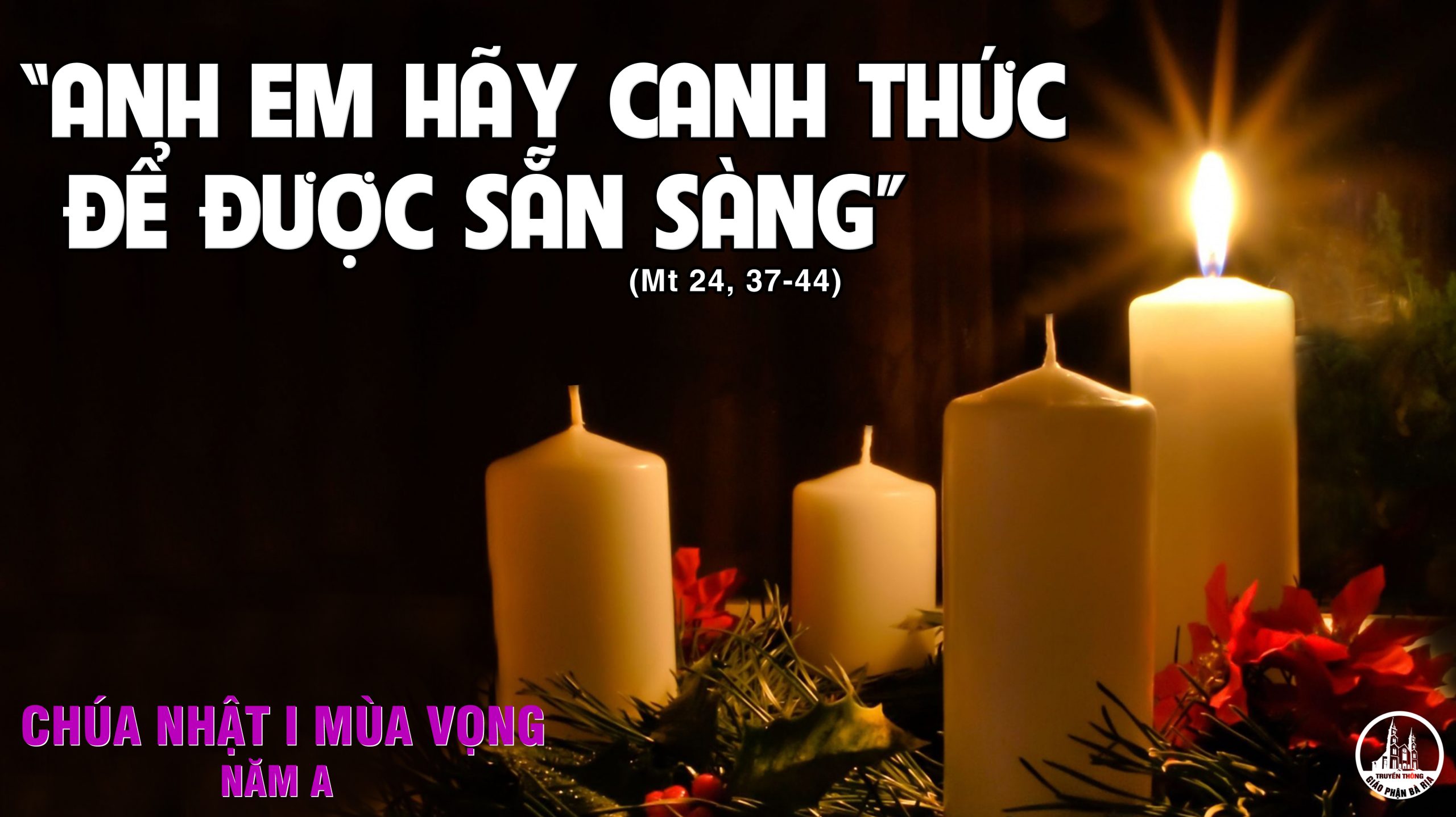 [AUDIO THÁNH LỄ] CHÚA NHẬT I MÙA VỌNG : PHẢI CANH THỨC NĂM B THÁNH LỄ THIẾU NHI