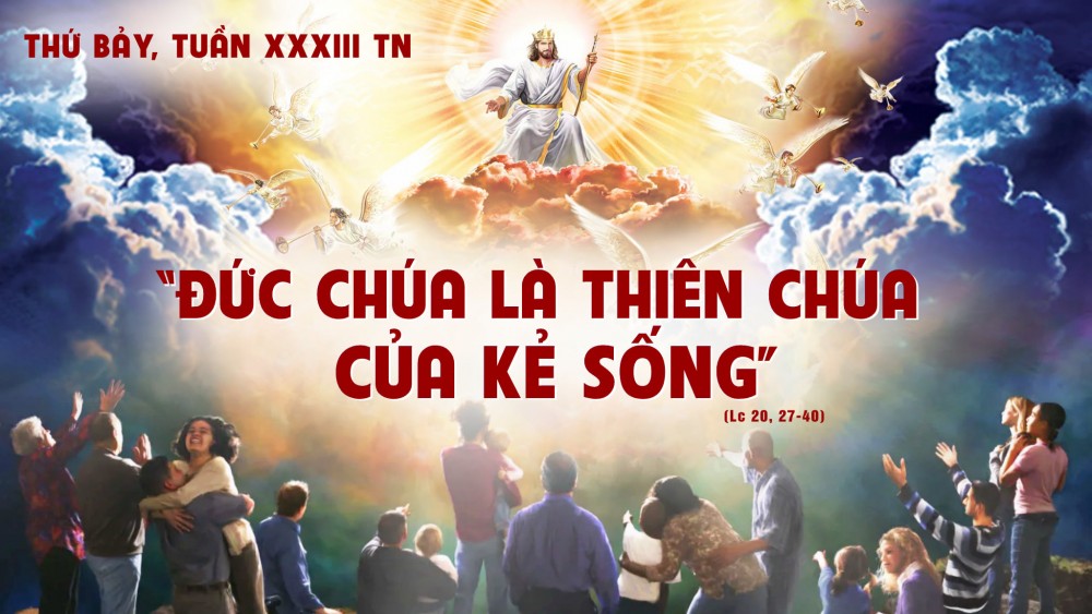 Thứ Bảy Tuần XXXIII Thường Niên : Tin sự sống đời sau