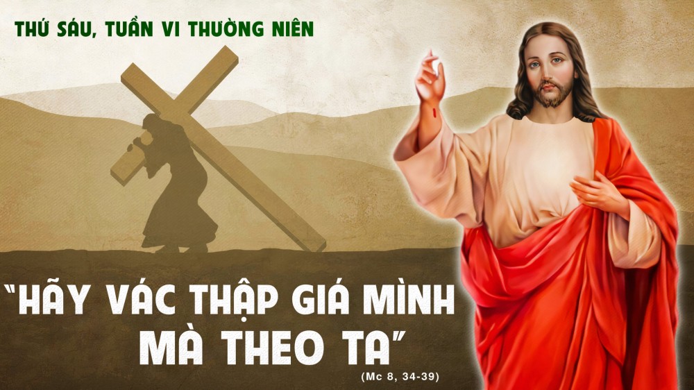 Thứ Sáu trong tuần thứ Sáu Mùa Thường Niên :  Điều kiện để theo Chúa
