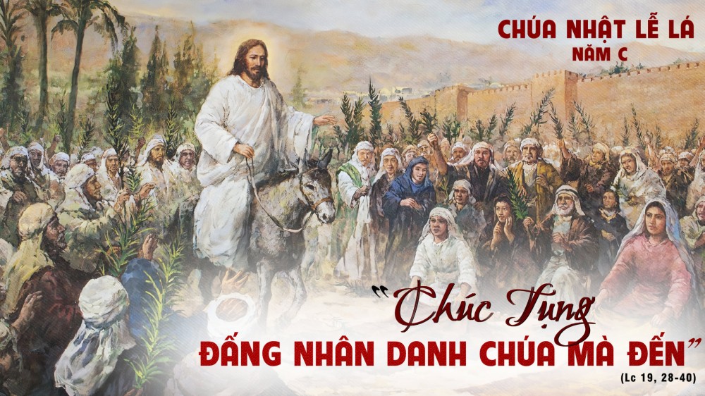 Chúa Nhật Lễ Lá : Cùng Chúa bước vào Tuần Thánh