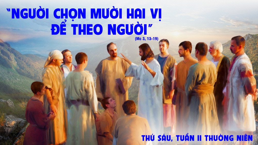 Thứ Sáu trong tuần 2 TN : Chúa Giê-su gọi những kẻ Người muốn