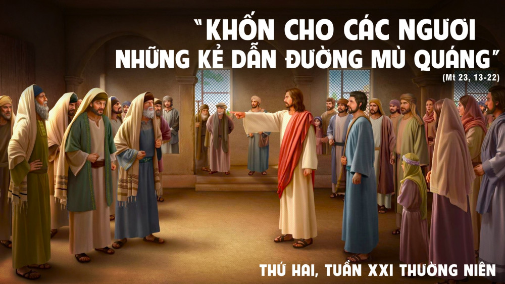 Thứ Hai Tuần thứ XXI - TN : Kết Án Tội Mù Quáng