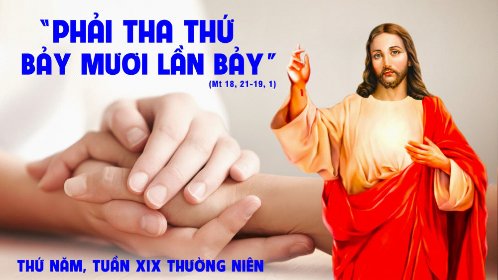Thứ Năm trong tuần XIX - TN : Hãy tha thứ cho nhau