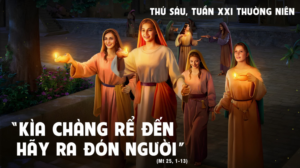 Thứ Sáu trong tuần XXI - TN : Tỉnh thức