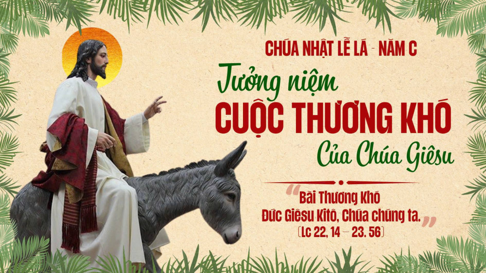 CHÚA NHẬT LỄ LÁ : DÙ ĐỜI ĐEN TỐI CHÚA VẪN Ở KỀ BÊN