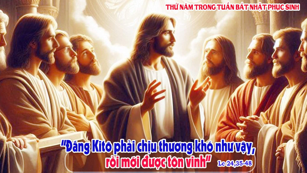THỨ NĂM TUẦN BÁT NHẬT PHỤC SINH :ĐỨC GIÊ-SU – ÁNH SÁNG CỦA SỰ PHỤC SINH – LUÔN HIỆN HỮU