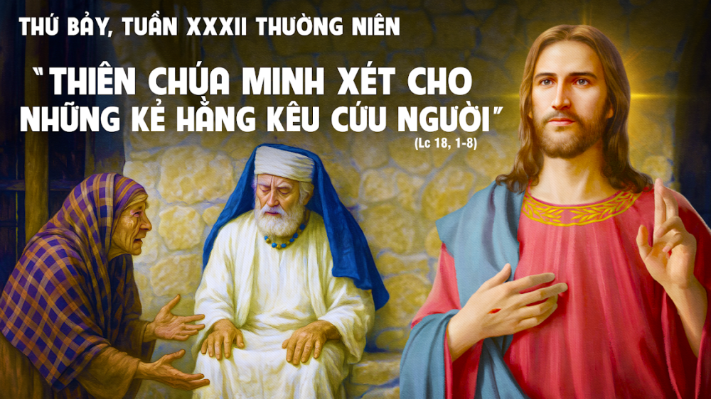 Thứ Bảy Tuần XXXII Thường Niên : HÃY CẦU NGUYỆN LUÔN, ĐỪNG NẢN CHÍ