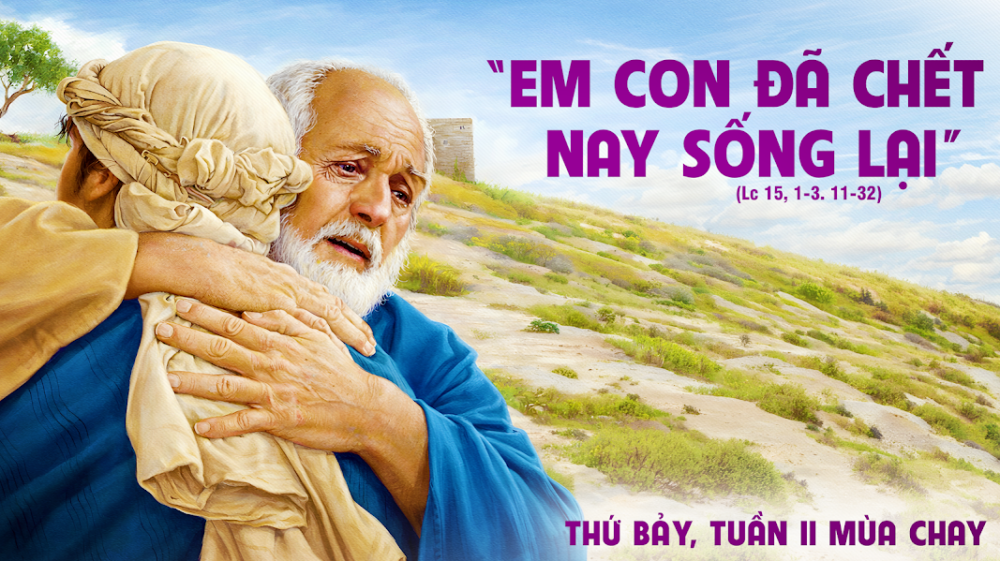 Thứ Bảy Tuần 2 Mùa Chay : TÌNH YÊU VÔ BỜ BẾN CỦA NGƯỜI CHA