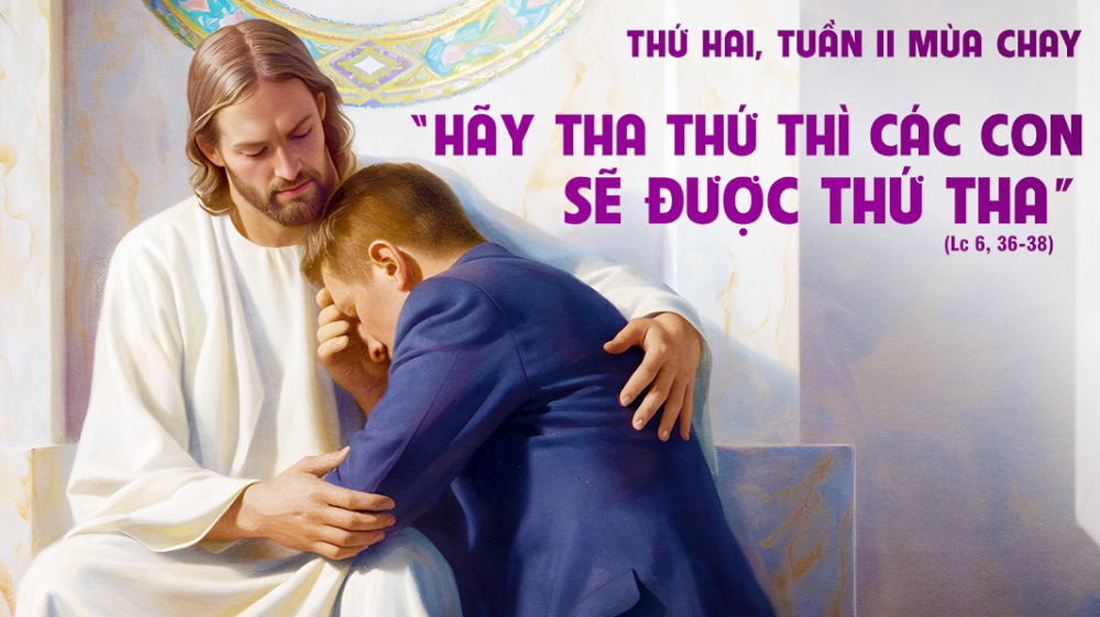 Thứ Hai Tuần II MÙA CHAY : HÃY CÓ LÒNG NHÂN TỪ NHƯ CHA CÁC CON