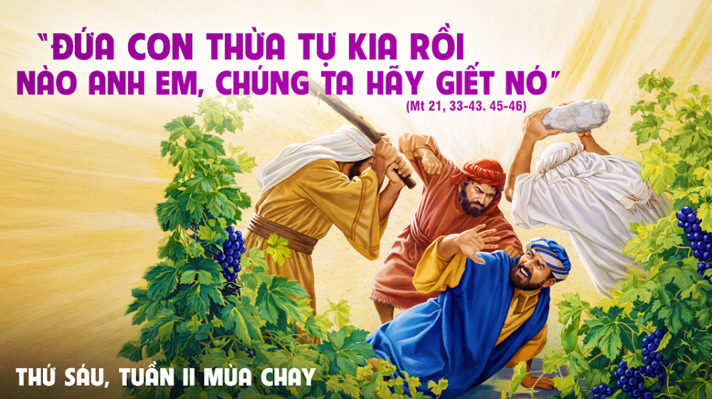 Thứ Sáu Tuần 2 Mùa Chay : VƯỜN NHO CỦA THIÊN CHÚA VÀ SỰ CẢI CHÍNH CỦA TÔI TỚ