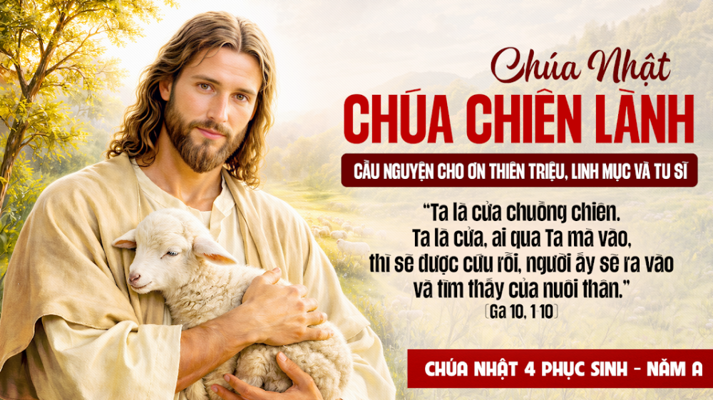 CHÚA NHẬT IV PHỤC SINH  : CHÚA CHIÊN LÀNH VÀ LỜI MỜI GỌI CỦA ƠN THIÊN TRIỆU