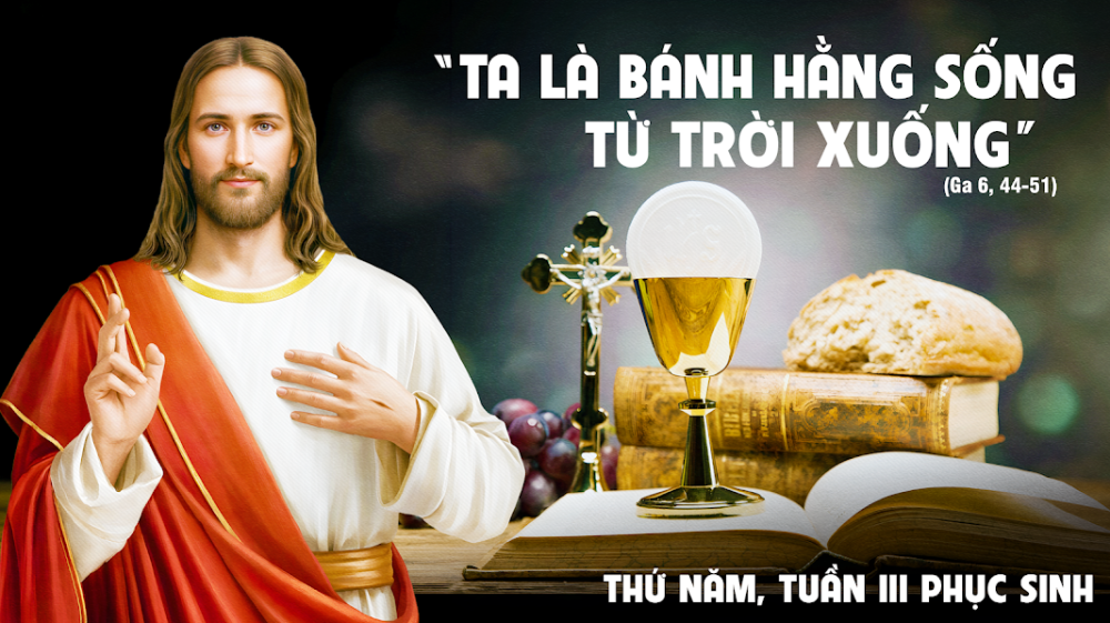 Thứ Năm Tuần III Mùa Phục Sinh : BÁNH HẰNG SỐNG BAN SỰ SỐNG CHO THẾ GIAN