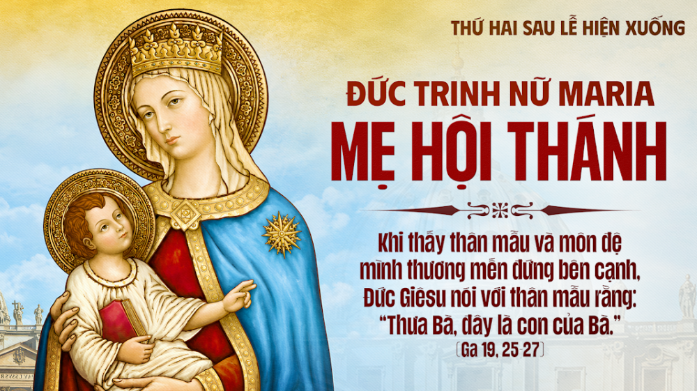 Thứ Hai Tuần VIII – TN : ĐỨC TRINH NỮ MARIA, MẸ HỘI THÁNH
