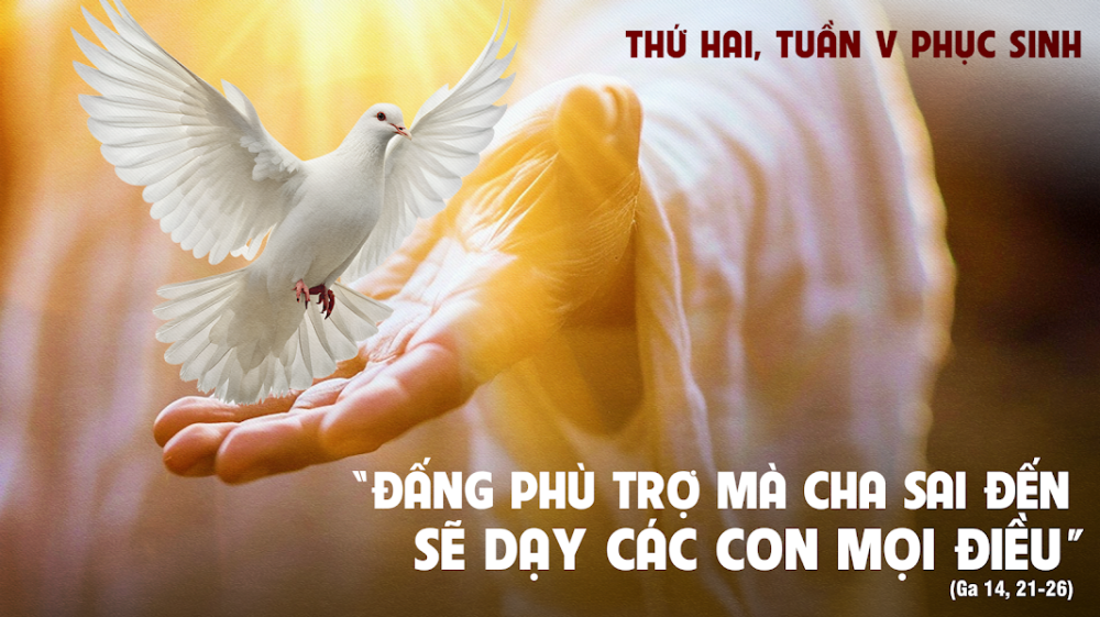 Thứ Hai Tuần V Phục Sinh : SỐNG TRONG SỰ HIỆN DIỆN CỦA THIÊN CHÚA BA NGÔI