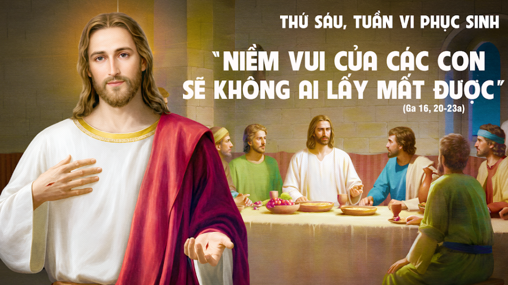 Thứ Sáu Tuần VI Phục Sinh :TỪ NỖI BUỒN ĐẾN NIỀM VUI BẤT TẬN