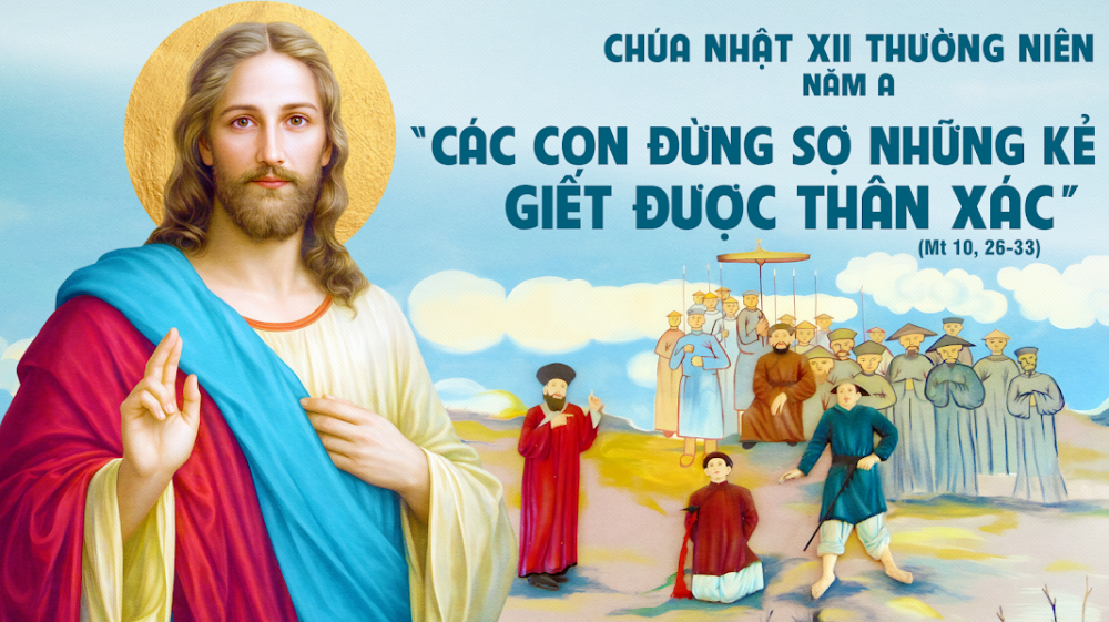 CHÚA NHẬT XII THƯỜNG NIÊN : ĐỪNG SỢ! HÃY TUYÊN XƯNG!