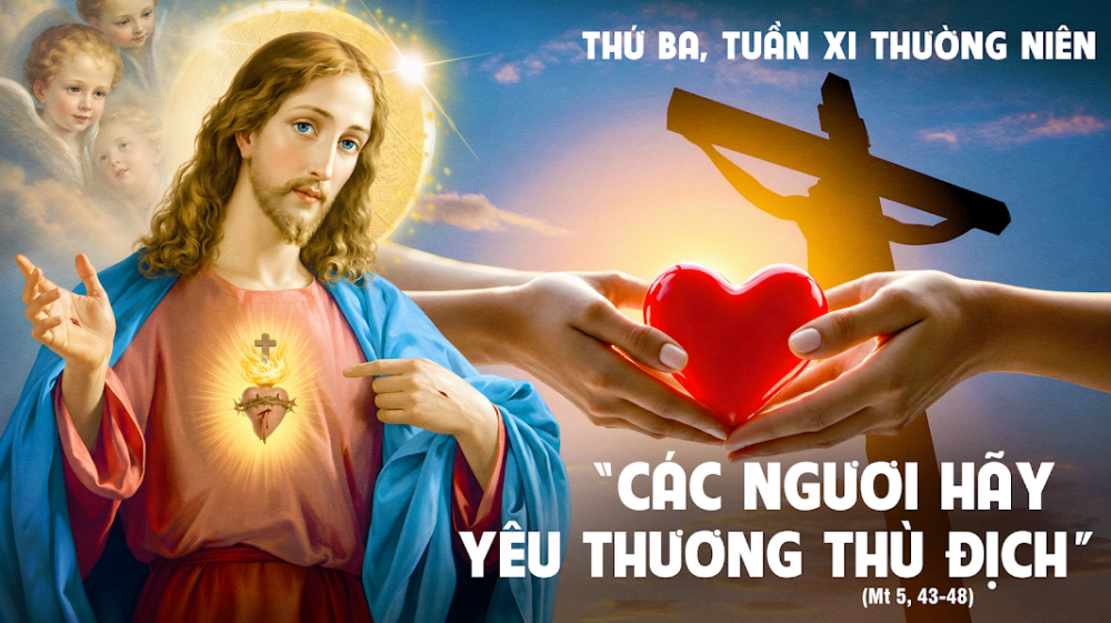Thứ Ba Tuần XI – TN: YÊU THƯƠNG KẺ THÙ VÀ SỰ HOÀN THIỆN CỦA THIÊN CHÚA